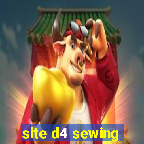 site d4 sewing